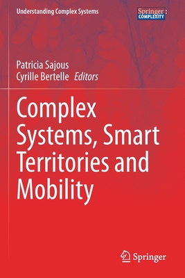 Complex Systems, Smart Territories and Mobility - Sajous, Patricia (Editor), and Bertelle, Cyrille (Editor)