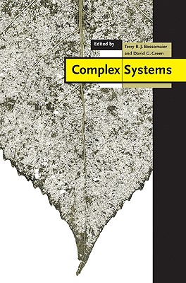 Complex Systems - Bossomaier, Terry R J (Editor), and Green, David G (Editor)