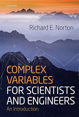 Complex Variables for Scientists and Engineers: An Introduction - Norton, Richard, and Abers, Ernest S. (Editor)