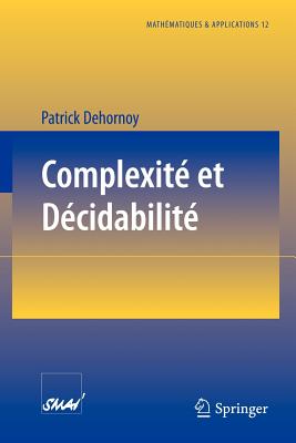 Complexite Et Decidabilite - Dehornoy, Patrick