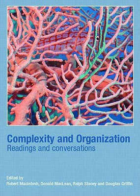 Complexity and Organization: Readings and Conversations - Macintosh, Robert (Editor), and MacLean, Donald (Editor), and Stacey, Ralph (Editor)