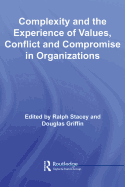 Complexity and the Experience of Values, Conflict, and Compromise in Organizations - Stacey, Ralph D