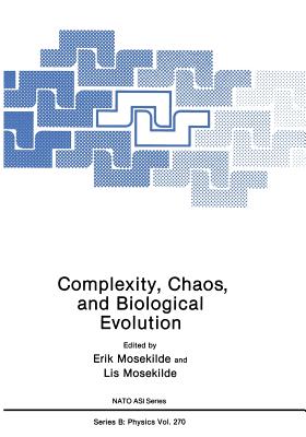 Complexity, Chaos, and Biological Evolution - Mosekilde, Erik (Editor), and Mosekilde, Lis (Editor)