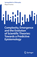 Complexity, Emergence and the Evolution of Scientific Theories: Towards a Predictive Epistemology