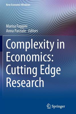 Complexity in Economics: Cutting Edge Research - Faggini, Marisa (Editor), and Parziale, Anna (Editor)