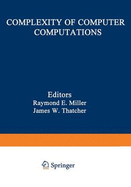 Complexity of Computer Computations: Proceedings of a Symposium on the Complexity of Computer Computations, Held March 2022, 1972, at the IBM Thomas J. Watson Research Center, Yorktown Heights, New York, and Sponsored by the Office of Naval Research...