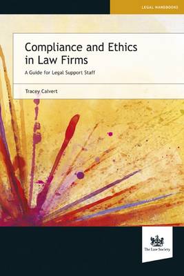 Compliance and Ethics in Law Firms: A Guide for Legal Support Staff - Calvert, Tracey