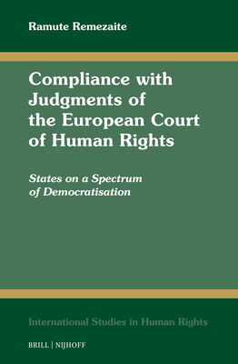 Compliance with Judgments of the European Court of Human Rights: States on a Spectrum of Democratisation - Remezaite, Ramute