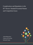 Complications and Quandaries in the ICT Sector: Standard Essential Patents and Competition Issues