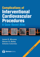 Complications of Interventional Cardiovascular Procedures: A Case-Based Atlas