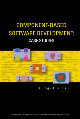 Component-Based Software Development: Case Studies - Lau, Kung-Kiu (Editor)