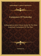 Composers of Yesterday: A Biographical and Critical Guide to the Most Important Composers of the Past