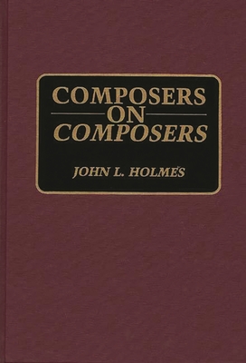 Composers on Composers - Holmes, John L