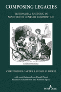 Composing Legacies: Testimonial Rhetoric in Nineteenth-Century Composition