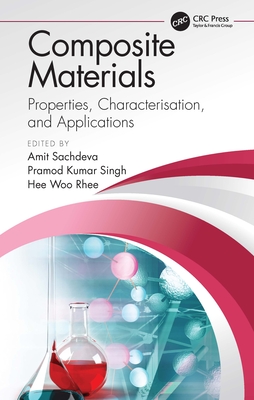 Composite Materials: Properties, Characterisation, and Applications - Sachdeva, Amit (Editor), and Singh, Pramod Kumar (Editor), and Rhee, Hee Woo (Editor)