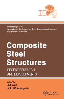 Composite Steel Structures: Recent Research and Developments - Lee, S L (Editor), and Shanmugan, N E (Editor)