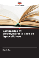 Composites et biopolym?res ? base de lignocellulose