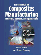 Composites in Manufacturing: Case Studies - Strong, A Brent