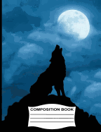 Composition Book: Unruled Blank Sketch Paper - Sketchbook for kids, Wolf Howling Drawing Notebook for school, Journal for girls, boys and kids