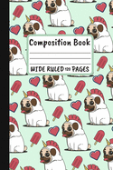 Composition Book Wide Ruled 120 Pages: Funny Pug (Uni-Pug) Gift Small Lined Notebook (6" x 9")