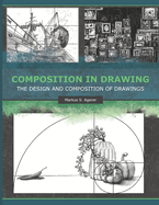 Composition in Drawing: The Design and Composition of Drawings