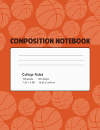 Composition Notebook: Basketball Composition Notebook for Kids 7.44x9.69 200 Wide Ruled Pages.