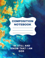 Composition Notebook: Be Still And Know That I Am God Psalm 46:10