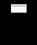 Composition Notebook: Black Nifty Composition Notebook Wide Ruled Paper Notebook Lined School Journal 120 Pages 7.5 x 9.25 Wide Blank Lined Workbook for Teens Kids Students Girls for Home