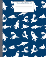 Composition Notebook: Blue Shark Notebook Journal-7.5x9.25-110 Wide Ruled Pages-Soft Cover-Perfect Notebook for Boys, Girls-Great Gift for Shark Lovers Too