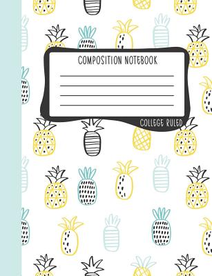 Composition Notebook: College Ruled: 100+ Lined Pages Writing Journal: Abstract Pineapples in Yellow & Blue 0915 - June & Lucy