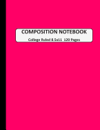 Composition Notebook College Ruled: A Large Blank Pink Journal Note book to Write-in for Home School, Middle School through to College and Adults 120 Pages 8.5x11