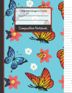 Composition Notebook: Cute Butterflies and Flowers College Ruled Notebook for Writing Notes... for Girls, Women, Kids, School, Students and Teachers