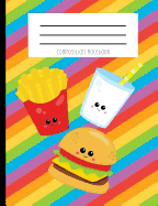 Composition Notebook: Fast Food Kawaii Face Cheeseburger French Fries and Soda Rainbow Journal and Notebook