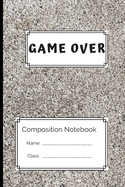 Composition Notebook Game Over: Game Over