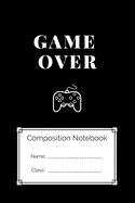 Composition Notebook Game Over: Game Over