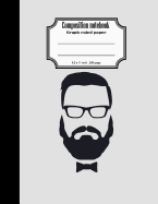 Composition Notebook Graph Ruled Paper 8.5 X 11 200 Page 4x4 Grid Per Inch, Black Grey Cool Man in Beard: Large Composition Book Journal for School Student/Teacher/Office