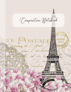 Composition Notebook: Large Journal for Writing and Journaling - Paris Eiffelturm Ephemera Book for Women