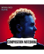 Composition Notebook: Simply Red British Soul And Pop Band Mick Hucknall Singer Songwriter Best New Artist in 1987, A Large Notebooks For Drawing And Writting: Artist Edition, Soft Cover Paper 7.5 x 9.25 Inches 110 Pages.