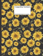 Composition Notebook: Sunflowers Floral Flower Design 100 College Ruled Lined Pages Size (7.44 x 9.69)