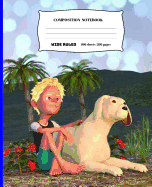 Composition Notebook Wide Ruled 100 Sheets 200 Pages: : Cartoon Boy and His Cute Dog Wide Ruled Lined Journal - Back To School