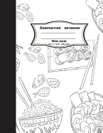 Composition Notebook Wide Ruled 8.5 X 11 Inch 200 Page, Black White Japan Food Draw: Large Composition Book Journal for School Student/Teacher/Office