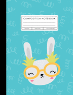 Composition Notebook: Wide Ruled, Pineapple Bunny