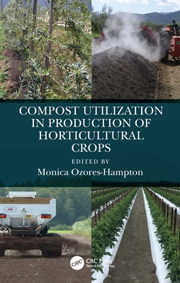 Compost Utilization in Production of Horticultural Crops - Ozores-Hampton, Monica (Editor)