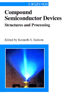 Compound Semiconductor Devices: Structures & Processing - Jackson, Kenneth (Editor)