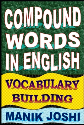 Compound Words in English: Vocabulary Building - Joshi, Manik