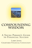 Compounding Wisdom: A Young Person's Guide to Financial Success