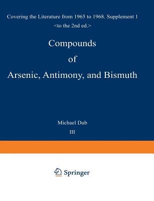 Compounds of Arsenic, Antimony, and Bismuth: First Supplement Covering the Literature from 1965 to 1968 - Dub, Michael (Editor)