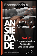 Compreendendo a Ansiedade: VOLUME 01: Uma Viso Geral