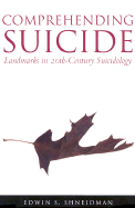Comprehending Suicide: Landmarks in 20th-Century Suicidology