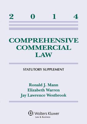 Comprehensive Commercial Law 2014 Statutory Supplement - Mann